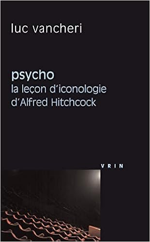 Amazon Fr Psycho La Lecon D Iconologie D Alfred Hitchcock Vancheri Luc Livres