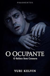 Livro FRAGMENTOS: O Ocupante: O Relato Sem Censura