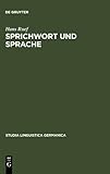 Sprichwort und Sprache : Am Beispiel des Sprichworts im Schweizerdeutschen, Ruef, Hans, 3110144948