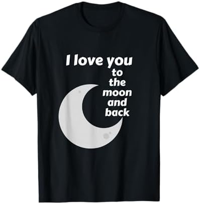 Amazon.com: Cute I Love You To The Moon And Back T-Shirt T-Shirt
