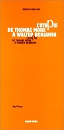 L' utopie de Thomas More à Walter Benjamin