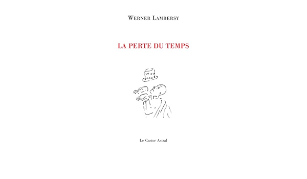 la perte du temps poesie french edition lambersy werner 9791027800162 amazon com books la perte du temps poesie french
