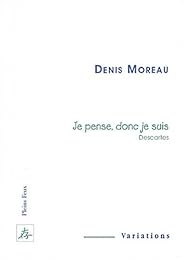 " Je pense, donc je suis", Descartes