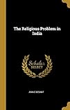 The Religious Problem in India by Annie Besant