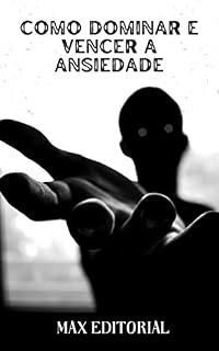 Livro Como Dominar e Vencer a Ansiedade