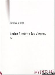 Écrire à même les choses, ou
