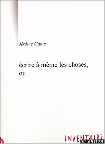 Écrire à même les choses, ou