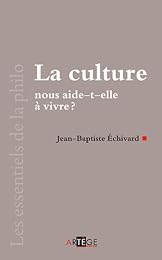 La  culture nous aide-t-elle à vivre ?