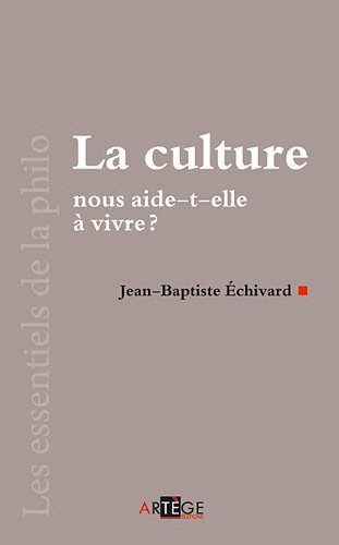 La  culture nous aide-t-elle à vivre ?