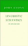 Linguistic Semantics : An Introduction, Lyons, John, 0521433029