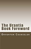 The Urantia Book Foreword by Orvonton Divine Counselor