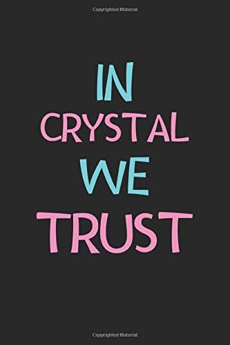 In Crystal We Trust: Lined Journal, 120 Pages, 6 x 9, Crystal Personalized Name Notebook Gift Idea, Black Matte Finish (Crystal Journal) Paperback – 31 Mar 2020