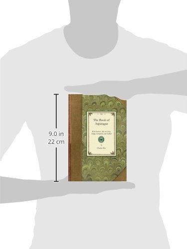 Book of Asparagus: With Sections Also on Celery, Salsify, Scorzonera, and Seakale (Gardening in America)