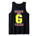 Nothing But a G THANG Tank Top