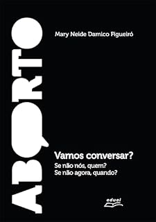 Livro Aborto: vamos conversar?: "Se não nós, quem? Se não agora, quando?"