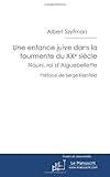 une enfance juive dans la tourmente du XX siècle ; Nouni, roi d'Aiguebellette by