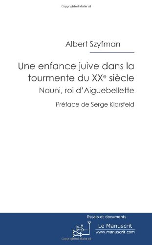 une enfance juive dans la tourmente du XX siècle ; Nouni, roi d'Aiguebellette by (Paperback)