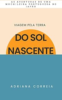 Livro Viagem pela Terra do Sol Nascente: A Aventura de uma mochileira portuguesa no Japão