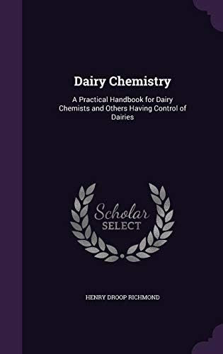 Dairy Chemistry: A Practical Handbook for Dairy Chemists and Others Having Control of Dairies Hardcover – Import, 21 May 2016