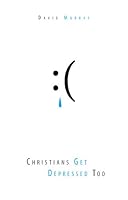 Cover of Christians Get Depressed Too