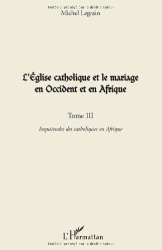 L' Église catholique et le mariage en Occident et en Afrique