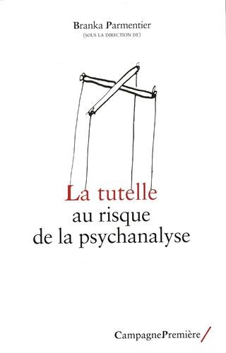 La  tutelle au risque de la psychanalyse