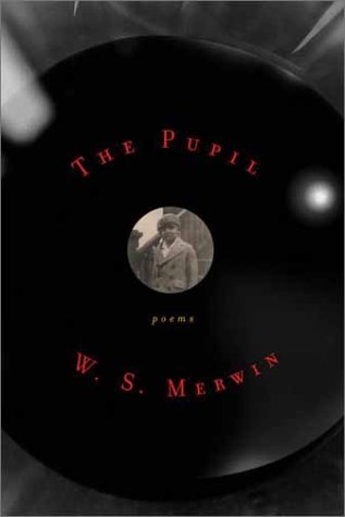 The Pupil by W.S. Merwin