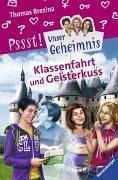 Brezina, Thomas Bd. 22., Klassenfahrt und Geisterkuss Brezina, Thomas: Pssst! Unser Geheimnis. - Ravensburg : Ravensburger Buchverl