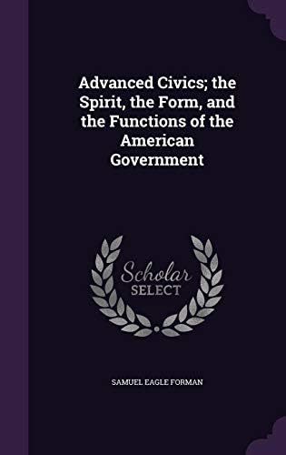 Advanced Civics; The Spirit, the Form, and the Functions of the American Government Hardcover – Import, 19 May 2016