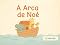 Livro A Arca de Noé (Lições e histórias bíblicas)
