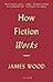 How Fiction Works