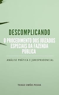 Livro Descomplicando o Procedimento dos Juizados Especiais da Fazenda Pública: Edição 2024 (Descomplicando o CPC)