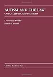 Autism and the Law: Cases, Statutes, and Materials (Law Casebook)