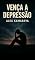 Livro Vença a Depressão : Nada é impossível