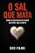 Livro O Sal Que Mata: Como o Excesso de Sódio Destrói Seu Corpo (e o que Fazer para se Proteger)