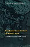 Development and Crisis of the Welfare State : Parties and Policies in Global Markets, Huber, Evelyne and Stephens, John D., 0226356469