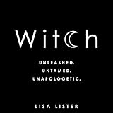 Witch: Unleashed. Untamed. Unapologetic. by Lisa Lister, Hay House UK