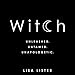 Witch: Unleashed. Untamed. Unapologetic. by Lisa Lister, Hay House UK