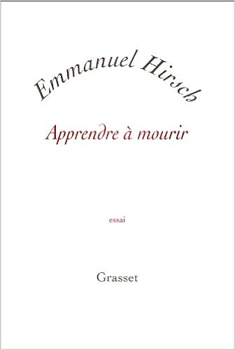 Apprendre A Mourir Essai Blanche French Edition Hirsch Emmanuel 9782246742111 Amazon Com Books
