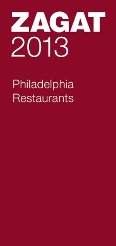 Download 2013 Philadelphia Restaurants (Zagat Survey: Philadelphia Restaurants)