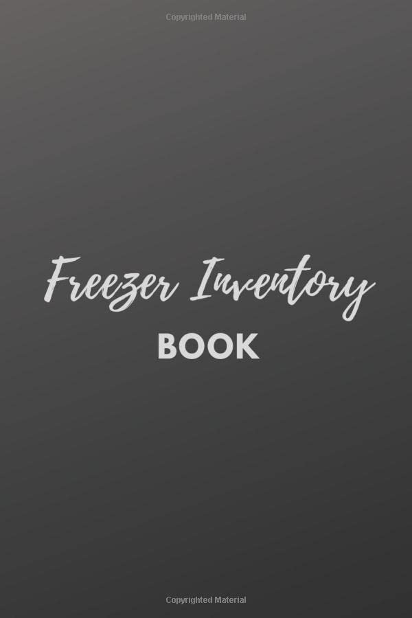 Freezer Inventory Book: Stock and Freezer Meals Notebook Checklist 6” x 9” 110 Pages