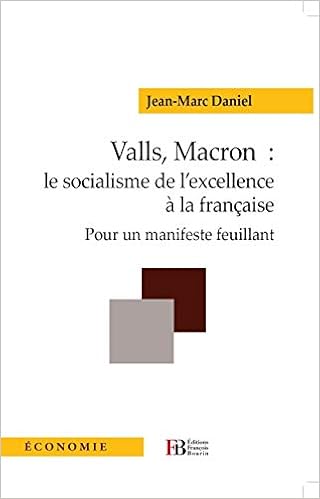 Amazon Fr Valls Macron Le Socialisme De L Excellence A La Francaise Daniel Jean Marc Livres