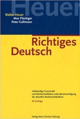 Richtiges Deutsch Vollstandige Grammatik Und Rechtschreiblehre Unter Berucksichtigung Der Aktuellen Rechtschreibreform Amazon De Heuer Walter Fluckiger Max Gallmann Peter Bucher Richtiges Deutsch Vollstandige Grammatik Und Rechtschreiblehre Unter Berucksichtigung Der Aktuellen Rechtschreibreform Amazon De Heuer Walter Fluckiger Max Gallmann Peter Bucher