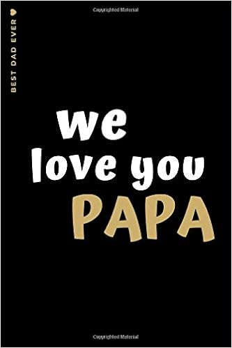 Best Dad Ever We Love You Papa Cute And Funny Lined Notebook To Fill In Beautiful Gift For Great Father From Kids Lovely Journals Julia Amazon Com Books