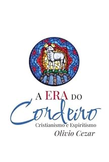 Livro A Era Do Cordeiro - Cristianismo E Espiritismo