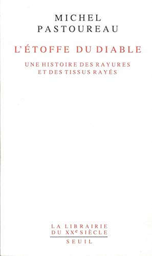 L'étoffe du diable: Une histoire des rayures et des tissus rayés (La Librairie du XXe siécle) by Michel Pastoureau (Paperback)