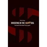 Investing in the Trump Era: How Economic Policies Impact Financial Markets