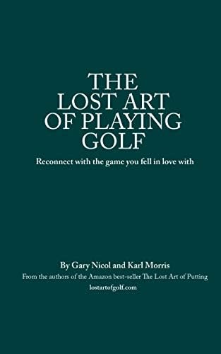 The Lost Art of Playing Golf