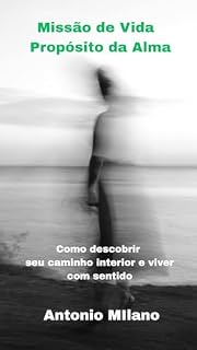 Livro Missão de Vida Propósito da Alma: Como descobrir seu caminho interior e viver com sentido