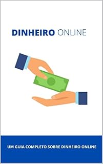 Livro Dinheiro Online: Um Guia Completo Sobre Dinheiro Online